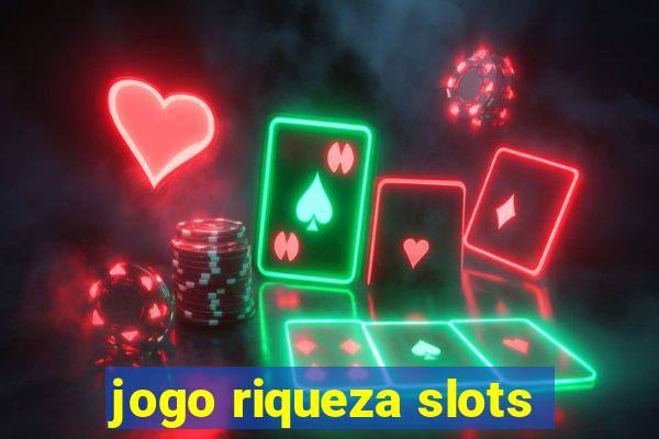 jogo riqueza slots